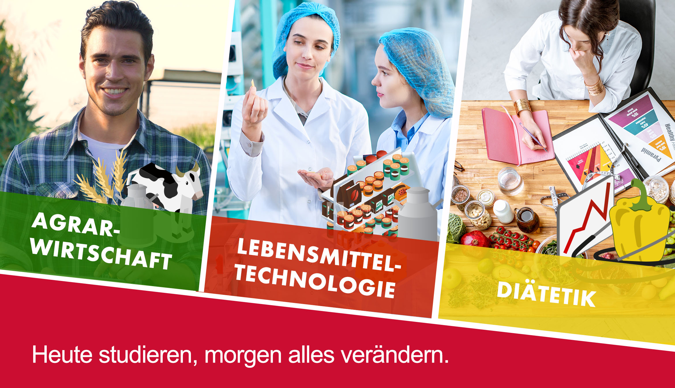 Agrarwirtschaft / Lebensmitteltechnologie / Diätetik - Heute studieren, morgen alles verändern.